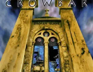 ALBUM: Crowbar – Broken Glass Crowbar – Broken Glass