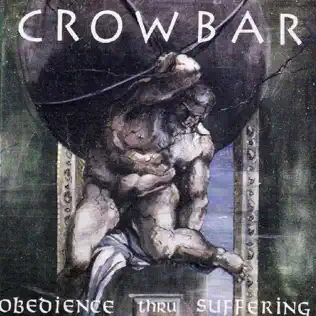 Crowbar – Obedience Thru Suffering Crowbar – Obedience Thru Suffering