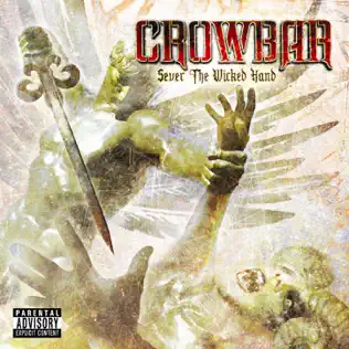 Crowbar – Sever the Wicked Hand Crowbar – Sever the Wicked Hand