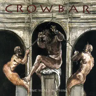 Crowbar – Time Heals Nothing Crowbar – Time Heals Nothing