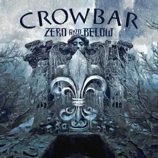 Crowbar – Zero and Below Crowbar – Zero and Below