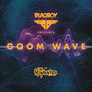 DJ Maphorisa – Blaqboy Music Presents Gqom Wave DJ Maphorisa – Blaqboy Music Presents Gqom Wave