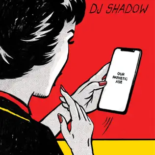 DJ Shadow – Our Pathetic Age DJ Shadow – Our Pathetic Age