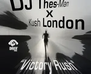 DJ Thes-Man ft Kush London – Victory Rush DJ Thes Man – Victory Rush ft Kush London
