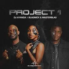 DJ.AYANDA – Project 1 EP ft Blaqnick & MasterBlaq DJ.AYANDA – Project 1 EP ft Blaqnick & MasterBlaq