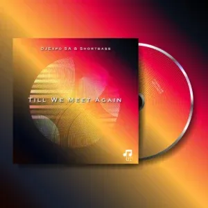 DJExpo SA & ShortBass – Till We Meet Again DJExpo SA & ShortBass – Till We Meet Again