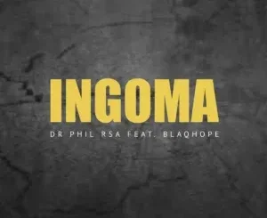 DR Phil RSA – Ingoma ft. Blaqhope