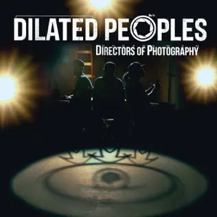 Dilated Peoples – Directors of Photography Dilated Peoples – Directors of Photography