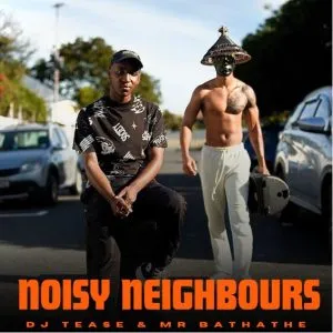 Dj Tease – Noisy Neighbours Dj Tease – Noisy Neighbours