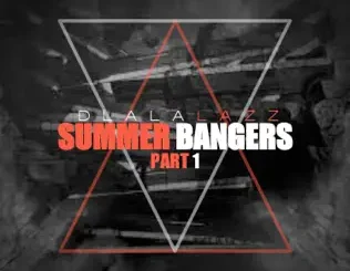 ALBUM: Dlala Lazz – Summer Bangers (Part 1) Dlala Lazz – Summer Bangers (Part 1)