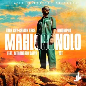 Essa Kay – Mahlogonolo ft Kamoh Xaba, Nhlonipho, TCT & Mthandazo Gatya Essa Kay – Mahlogonolo ft Kamoh Xaba, Nhlonipho, TCT & Mthandazo Gatya