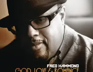 ALBUM: Fred Hammond – God, Love & Romance Fred Hammond – God, Love & Romance