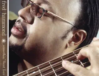 Fred Hammond – Somethin' 'Bout Love