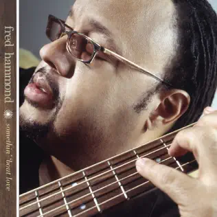 Fred Hammond – Somethin' 'Bout Love Fred Hammond – Somethin' 'Bout Love