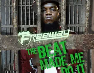 Freeway – The Beat Made Me Do It