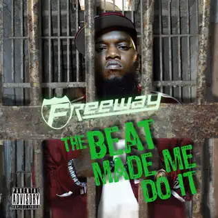 Freeway – The Beat Made Me Do It Freeway – The Beat Made Me Do It