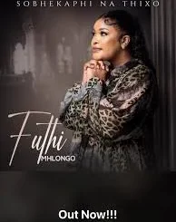 Futhi Mhlongo – SOBHEKAPHI NA THIXO