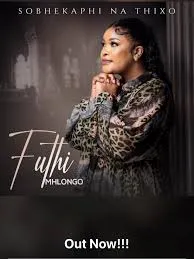 Futhi Mhlongo – SOBHEKAPHI NA THIXO Futhi Mhlongo – SOBHEKAPHI NA THIXO