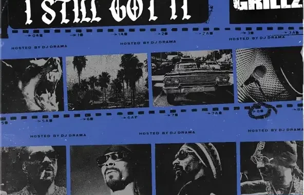 Gangsta Grillz I Still Got It Snoop Dogg, DJ Drama Gangsta Grillz I Still Got It Snoop Dogg, DJ Drama