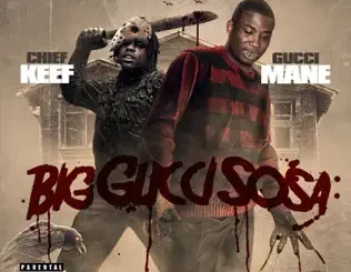 ALBUM: Gucci Mane & Chief Keef – Big Gucci Sosa Gucci Mane & Chief Keef – Big Gucci Sosa