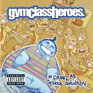 Gym Class Heroes – As Cruel As School Children Gym Class Heroes – As Cruel As School Children