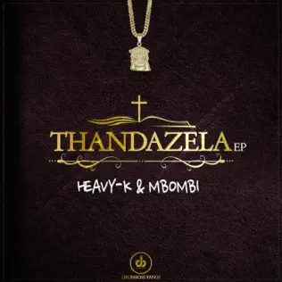 Heavy K & Mbombi – Thandazela Heavy K & Mbombi – Thandazela