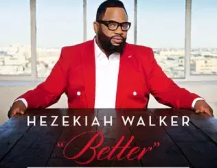 Hezekiah Walker – Azusa the Next Generation 2 Better