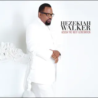 Hezekiah Walker – Azusa the Next Generation Hezekiah Walker – Azusa the Next Generation