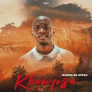 Hlokwa Wa Afrika – Khanyisa Hlokwa Wa Afrika – Khanyisa
