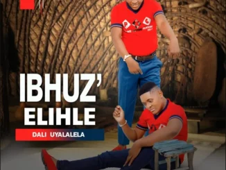 Album: IBHUZ’ELIHLE - DALI UYALALELA IBHUZ’ELIHLE – DALI UYALALELA
