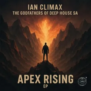 Ian Climax & The Godfathers Of Deep House SA – Apex Rising Ian Climax & The Godfathers Of Deep House SA – Apex Rising