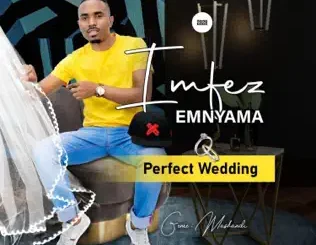ALBUM: Imfezemnyama – Perfect Wedding Imfezemnyama – Perfect Wedding