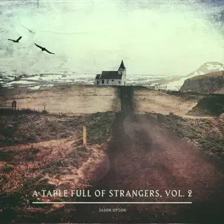 Jason Upton – A Table Full of Strangers, Vol. 2 Jason Upton – A Table Full of Strangers, Vol. 2