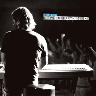 Jason Upton – Between Earth & Sky (Live) Jason Upton – Between Earth & Sky (Live)