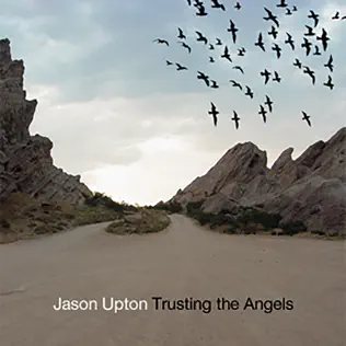 Jason Upton – Trusting the Angels Jason Upton – Trusting the Angels
