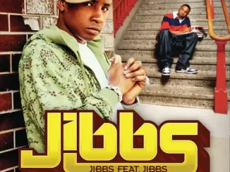 ALBUM: Jibbs – Jibbs Featuring Jibbs Jibbs Featuring Jibbs Jibbs