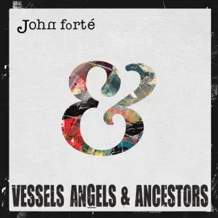 John Forte – Vessels, Angels & Ancestors John Forte – Vessels, Angels & Ancestors
