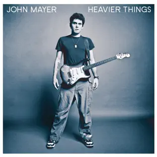 John Mayer – Heavier Things John Mayer – Heavier Things