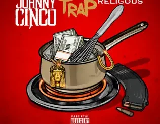 ALBUM: Johnny Cinco – Trap Religious Johnny Cinco – Trap Religious