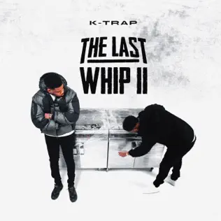 K Trap – The Last Whip II K Trap – The Last Whip II