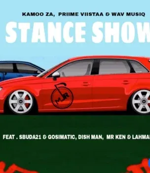 Kamoo ZA – Stance Show ft. Priime Viistaa, Wav Musiq, Sbuda21 & GosiMatic, Dishman, MR KEN & Lahmaker Kamoo ZA – Stance Show ft. Priime Viistaa, Wav Musiq, Sbuda21 & GosiMatic, Dishman, MR KEN & Lahmaker