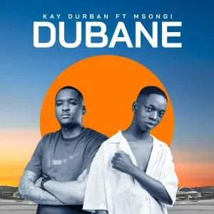 Kay Durban – Dubane ft Msongi Kay Durban – Dubane ft Msongi