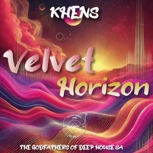 Khens & The Godfathers Of Deep House SA – Velvet Horizon Khens & The Godfathers Of Deep House SA – Velvet Horizon