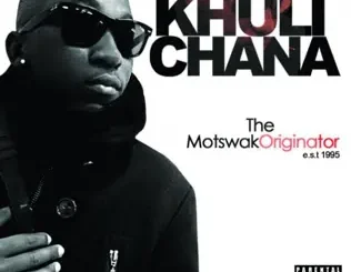 ALBUM: Khuli Chana – Motswakoriginator Khuli Chana – Motswakoriginator