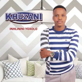 Khuzani – Inhlinini Yoxolo Khuzani – Inhlinini Yoxolo