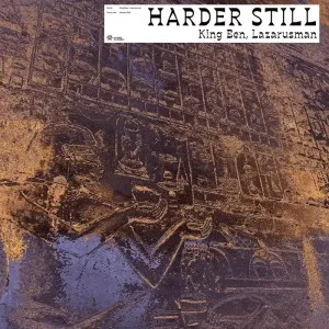 King Ben & Lazarusman – Harder Still King Ben & Lazarusman – Harder Still