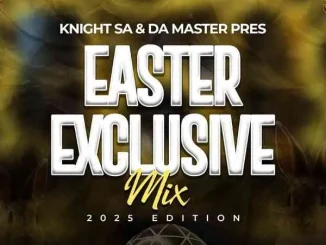Knight SA ft Da Master – Easter Exclusive Mix (2025 Edition) Knight SA – Easter Exclusive Mix (2025 Edition) ft Da Master