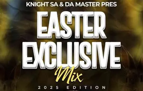 Knight SA – Easter Exclusive Mix (2025 Edition) ft Da Master Knight SA – Easter Exclusive Mix (2025 Edition) ft Da Master