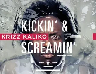 Krizz Kaliko – Kickin' & Screamin' (Deluxe Edition)