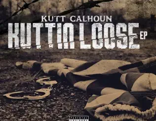 Kutt Calhoun – Kuttin Loose